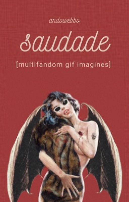 saudade ♣︎ multi fandom gif imagines by andowebbo