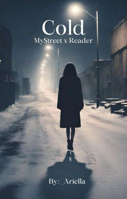 Cold: A MyStreet X Reader cover