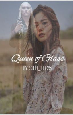 Queen of Glass [Thranduil   The Hobbit Fanfic] Book 1 cover