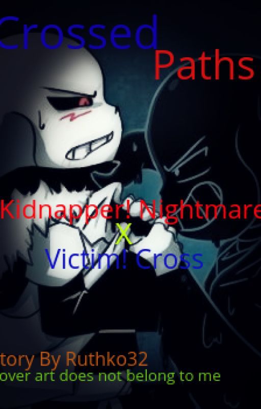 Crossed Paths [Kidnapper! Nightmare!Sans X Innocent Cross!Sans] by Ruthko32