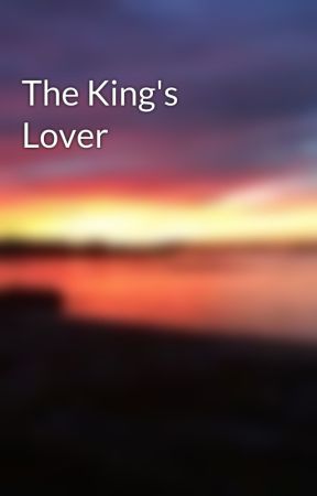 The King's Lover by thewritewaytoright