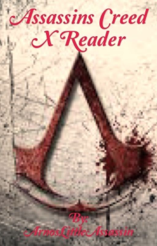 Assassins Creed x reader by ArnosLittleAssassin