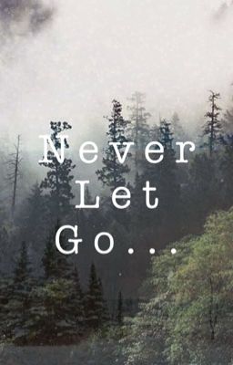 Never let go... [EDGE OF WINTER FAN FICTION]  ~book 1~ cover