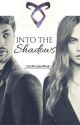 Into The Shadows • Shadowhunters  by taylaxauffray