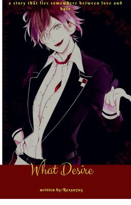 What Desire (Ayato X Reader) cover