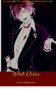 What Desire (Ayato X Reader) by rexy0705