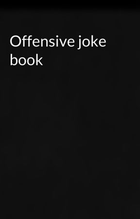 Offensive joke book by GasterJr1