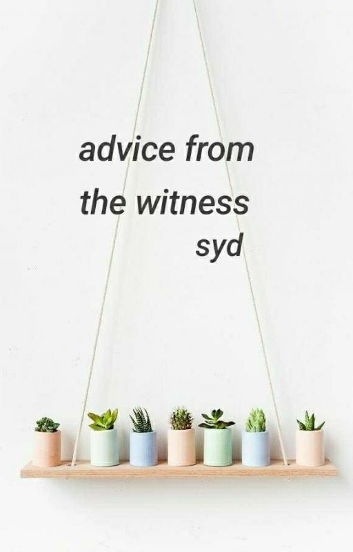 advice from the witness♡ by ajdbsidn