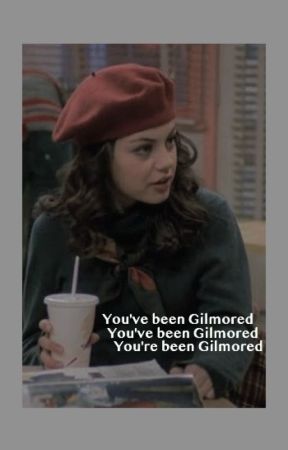 You've been Gilmored || Gilmore Girls [1] by HELLMART