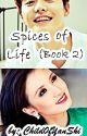 Spices of Life : Book 2  [COMPLETED] by Child0fYanshi