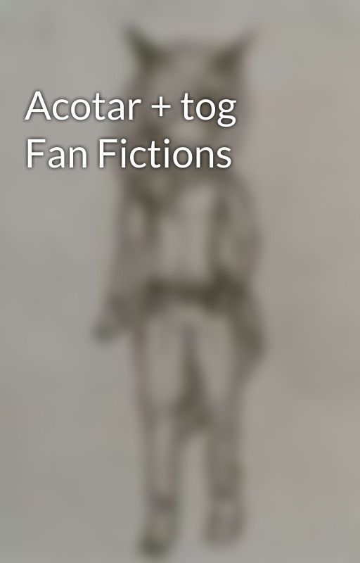 Acotar   tog Fan Fictions by IceCreamtypes