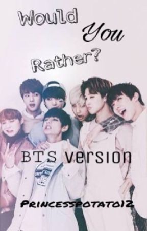 Would You Rather (BTS) by princesspotato12