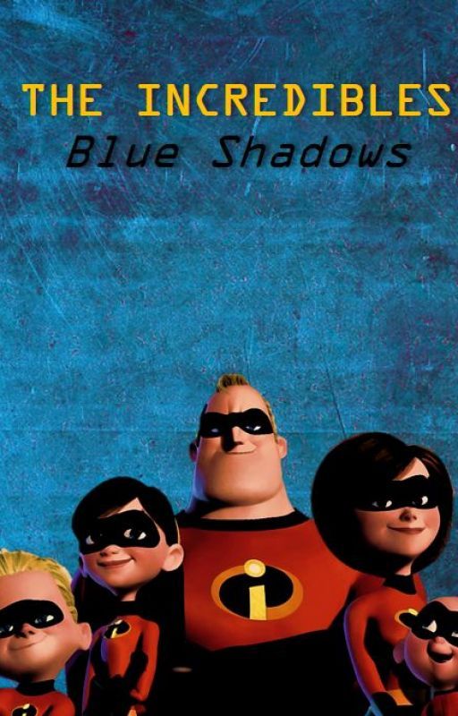 The Incredibles: Blue Shadows by nerdybuckette