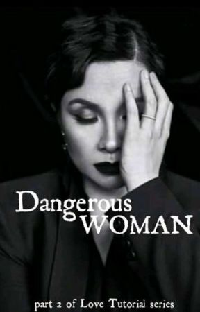 Dangerous Woman by mslienhughes