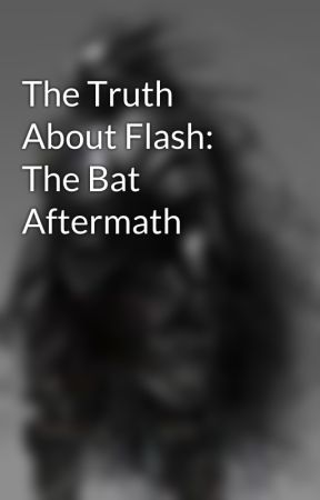 The Truth About Flash: The Bat Aftermath by GoldenMarvel01