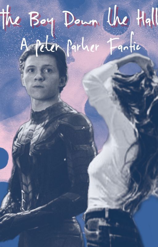 The Boy Down the Hall - A Peter Parker Fanfiction by Fanfictomholland