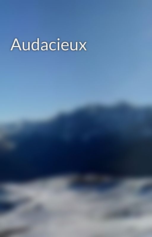 Audacieux by Pokew12