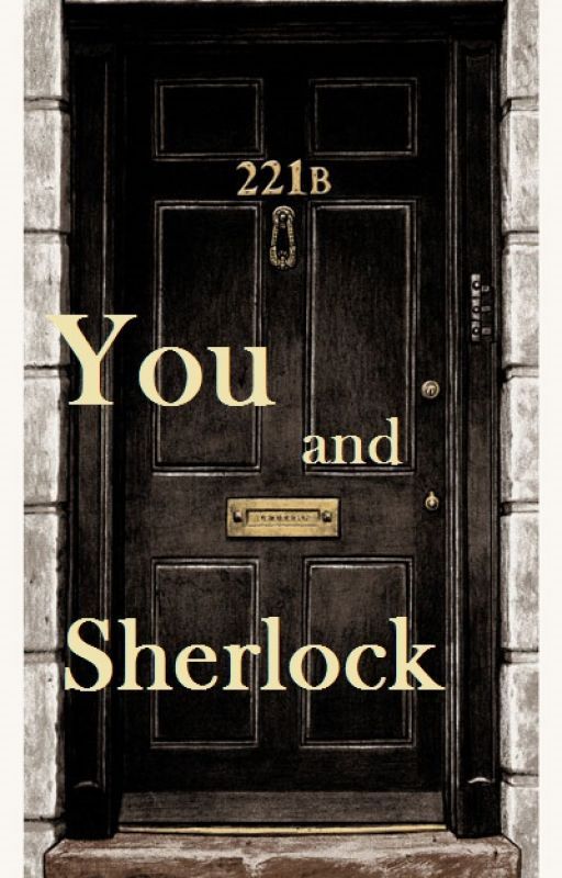 You and Sherlock by blueannawriting