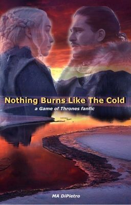 Nothing Burns Like The Cold (Game of Thrones fanfiction) cover