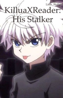 Killua x female Reader: His Stalker cover