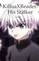 Killua x female Reader: His Stalker by Little_Wolfgirl