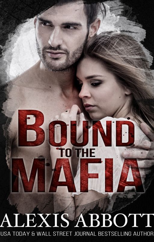 Bound to the Mafia by AlexisAbbottAuthor