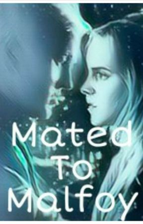 Mated to Malfoy* by mudblood_and_proud9