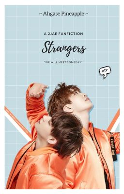 Strangers A 2jae fan fiction { COMPLETED } cover