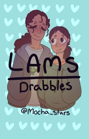 Lams •drabbles• by Mocha_Stars