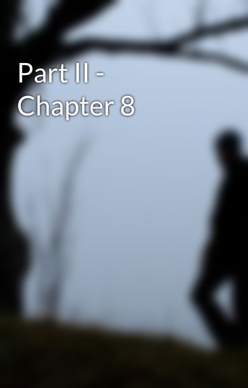 Part II - Chapter 8 by DaronAntonySheehan