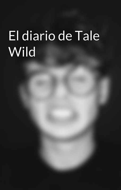 El diario de Tale Wild by EUniversales