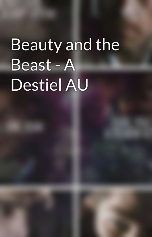 Beauty and the Beast - A Destiel AU by SterekIsEndgame