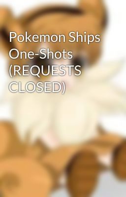 Pokemon Ships One-Shots (REQUESTS CLOSED) cover