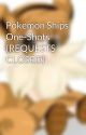 Pokemon Ships One-Shots (REQUESTS CLOSED) by FaithBlauert