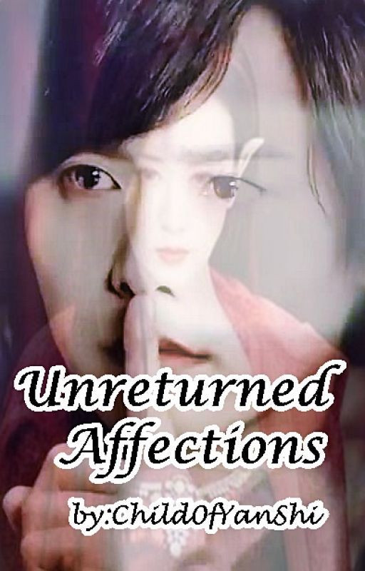 Unreturned Affections (Ice Fantasy) [COMPLETED] by Child0fYanshi