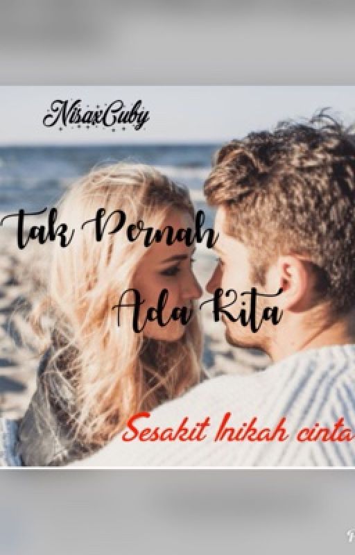 Tak Pernah Ada Kita  by NisaxcubyNisaxcuby