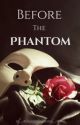 Before the Phantom by Written_at_Wrandom