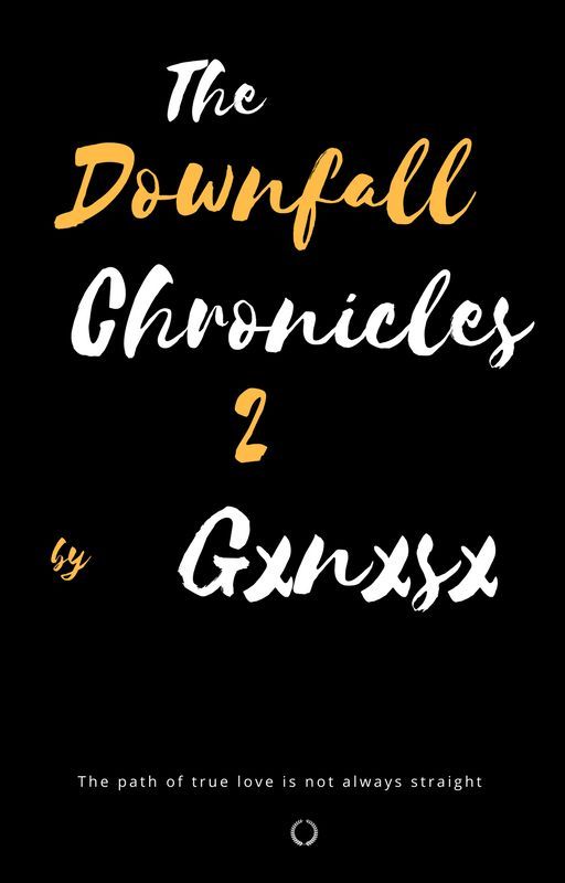 Downfall Chronicles 2 [Short Story] by Gxnxsx1204