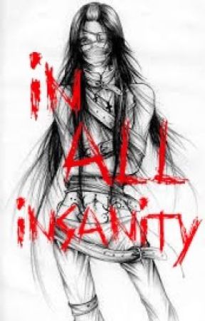 In All Insanity by Finality_Fatality