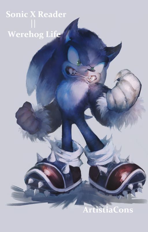 Sonic X Reader || Werehog Life by ARTISTIAChan