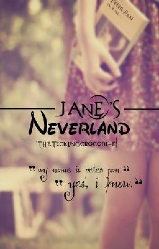 Jane's Neverland [ON HOLD] by TheTickingCrocodile