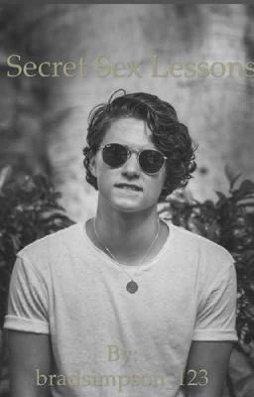 Secret Sex Lessons • Bradley Will Simpson fan fic by bradsimpson_123