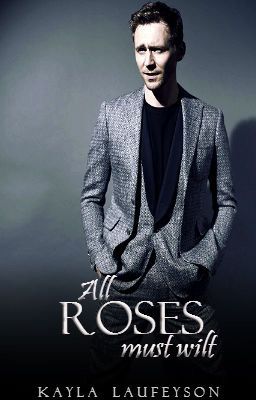 All Roses Must Wilt (a Tom Hiddleston fanfic) cover