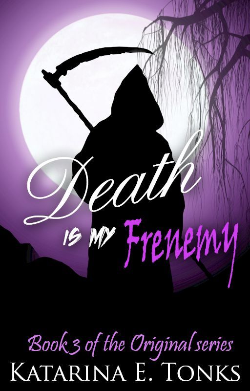 Death Is My Frenemy (Book Three) by katrocks247