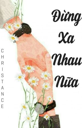 [GirlxGirl] - Đừng Xa Nhau Nữa by Christance