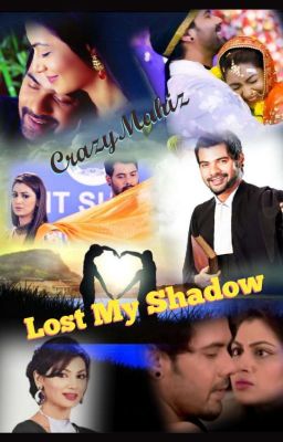 Lost My SHADOW- Abhigya SS By CrazyMahiz... (Completed) cover