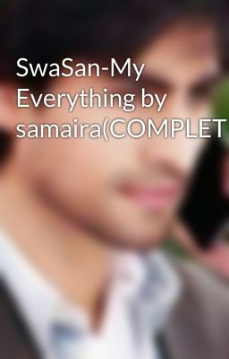 SwaSan-My Everything by samaira(COMPLETED)  cover