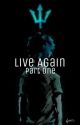 Live Again  by dlted_acc