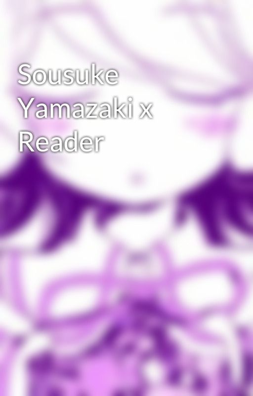 Sousuke Yamazaki x Reader by musktea