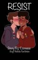 Resist | Boyf Riends Fanfiction by Ezzresse